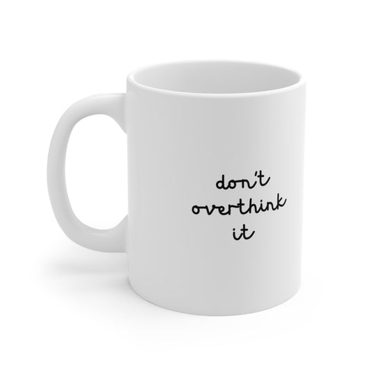 Don't Overthink It Ceramic Mug-Mug-Printify-11oz-Olive Grove Coffee-ceramic coffee mugs-Modern mugs- Funky mugs- Funny mugs- Trendy mugs- Artistic mugs