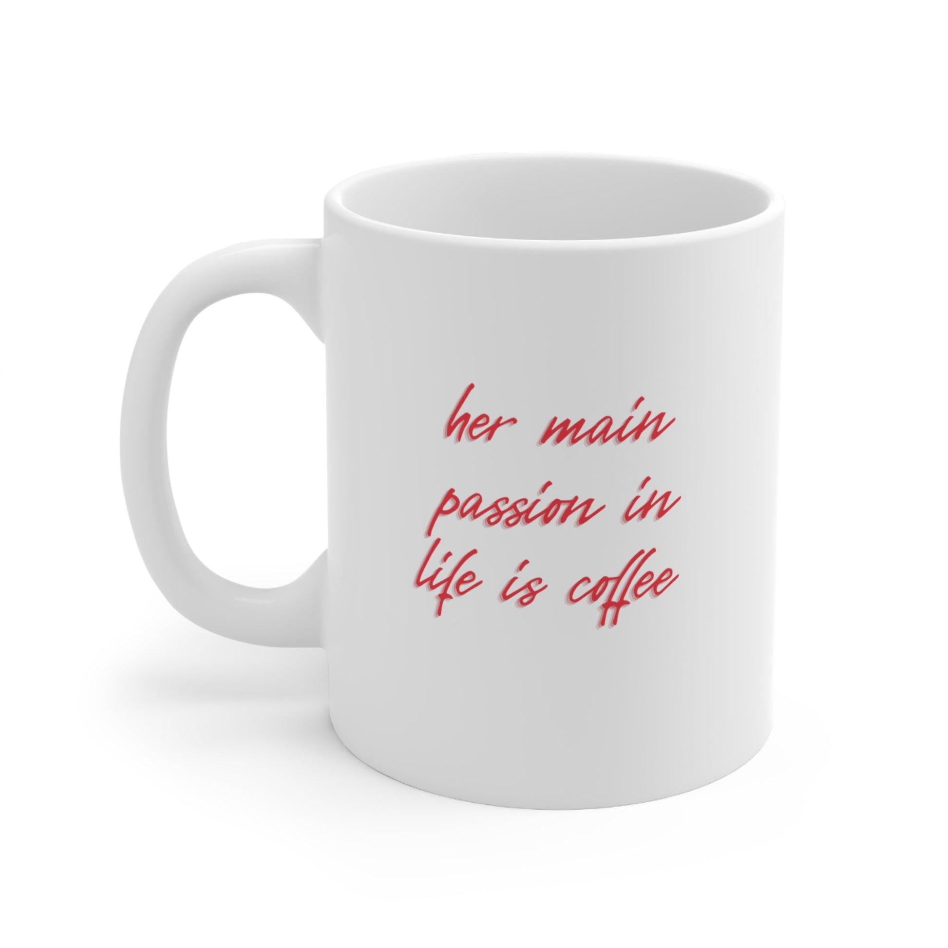 Her Main Passion in Life is Coffee Ceramic Mug-Mug-Printify-11oz-Olive Grove Coffee-ceramic coffee mugs-Modern mugs- Funky mugs- Funny mugs- Trendy mugs- Artistic mugs