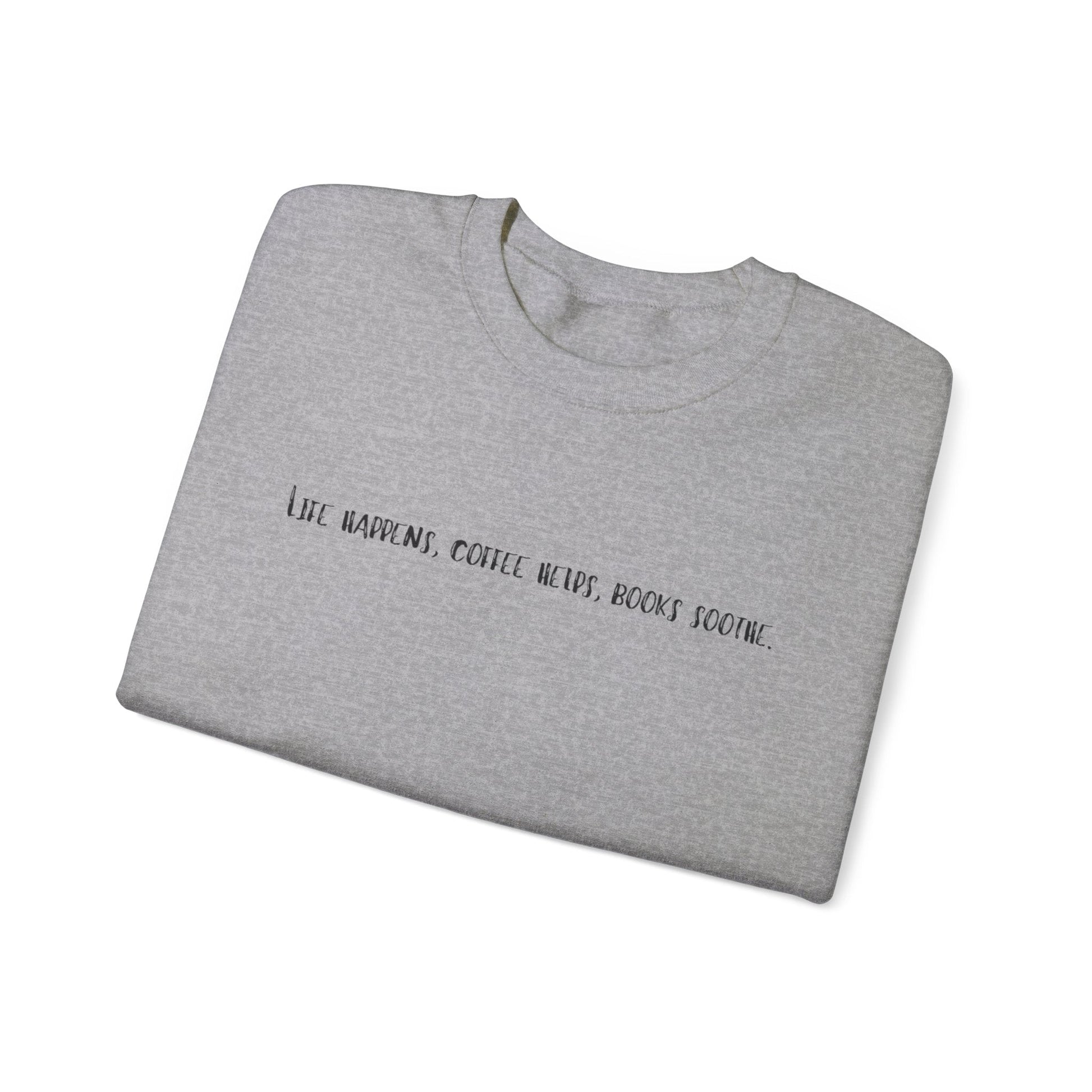 Life happens, coffee helps, books soothe. Crewneck Sweatshirt - Olive Grove Coffee