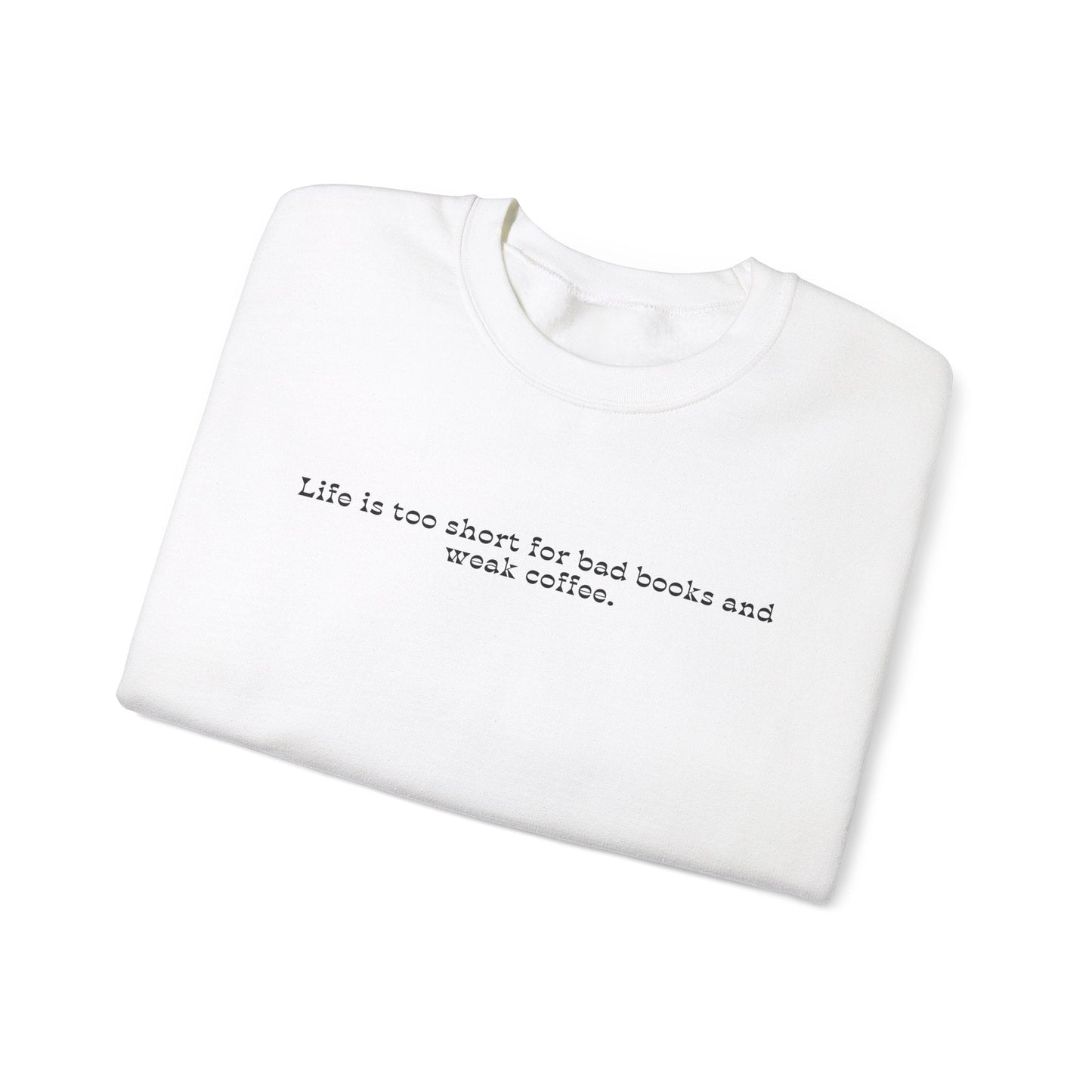 Life is too short for bad books and weak coffee. Crewneck Sweatshirt - Olive Grove Coffee