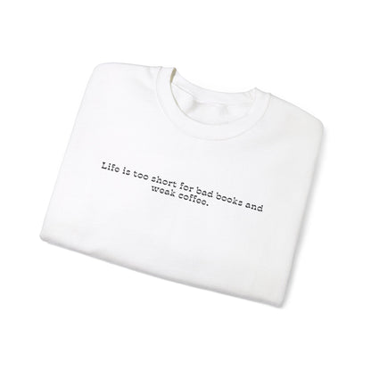 Life is too short for bad books and weak coffee. Crewneck Sweatshirt - Olive Grove Coffee