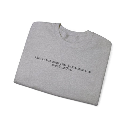 Life is too short for bad books and weak coffee. Crewneck Sweatshirt - Olive Grove Coffee