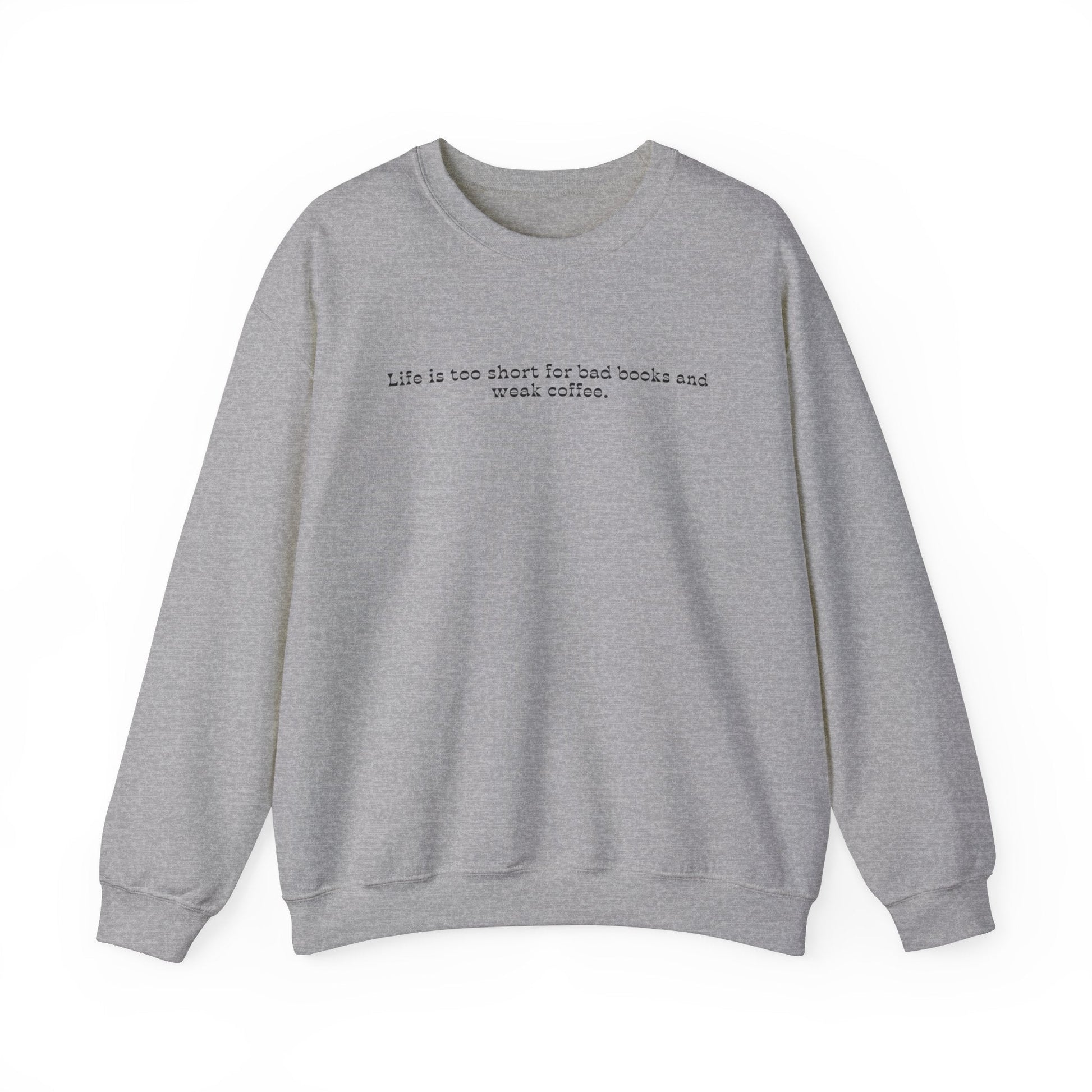 Life is too short for bad books and weak coffee. Crewneck Sweatshirt - Olive Grove Coffee