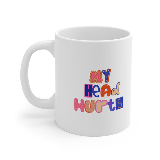 My Head Hurts Ceramic Mug-Mug-Printify-11oz-Olive Grove Coffee-ceramic coffee mugs-Modern mugs- Funky mugs- Funny mugs- Trendy mugs- Artistic mugs