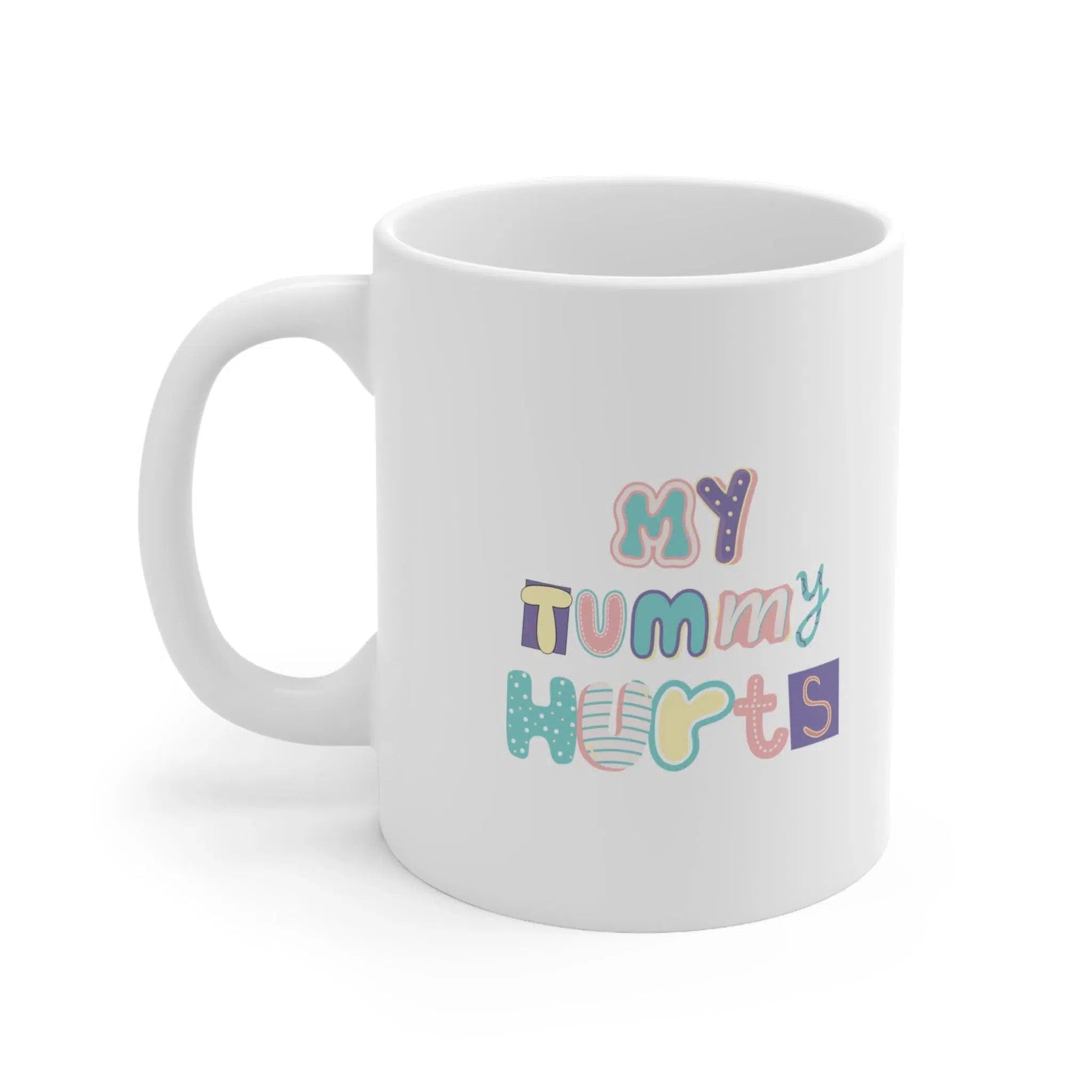 My Tummy Hurts Ceramic Mug-Mug-Printify-11oz-Olive Grove Coffee-ceramic coffee mugs-Modern mugs- Funky mugs- Funny mugs- Trendy mugs- Artistic mugs