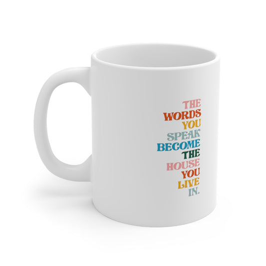 The Words You Speak Become the House You Live In Ceramic Mug-Mug-Printify-11oz-Olive Grove Coffee-ceramic coffee mugs-Modern mugs- Funky mugs- Funny mugs- Trendy mugs- Artistic mugs